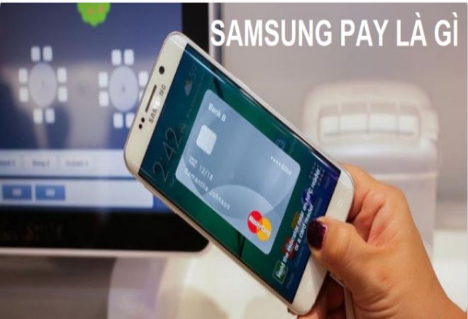 Samsung Pay là gì? samsungpay la gi