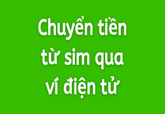 Chuyển tiền từ sim sanng ví điện tử là gì? chuyen tien tu sim sang vi dien tu