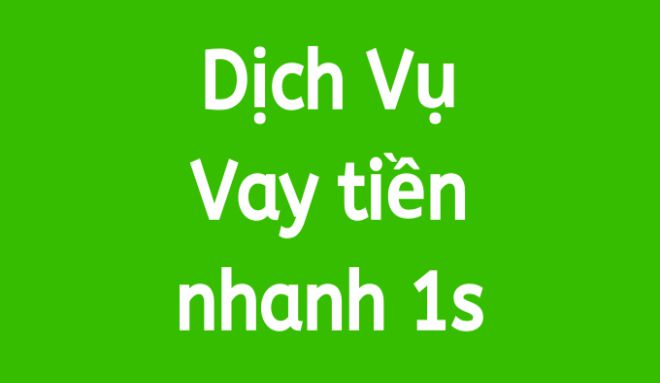 dich vu ho tro vay nahnh 1 s
