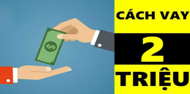 Cách vay app 2 triệu giải ngân nhanh trong ngày Cách vay app 2 triệu giải ngân nhanh trong ngày