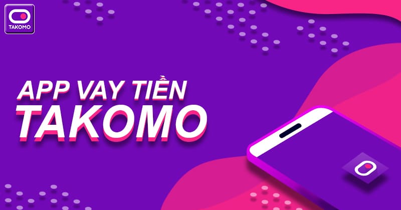 app vay tien ho tro no xau takomo