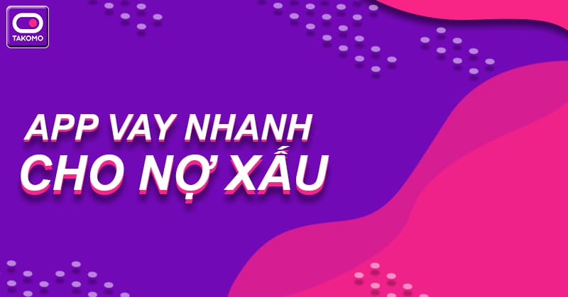 app vay tien no xau van vay duoc