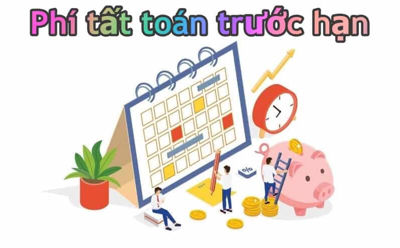 Phí tất toán khoản vay Mirae Asset trước hạn