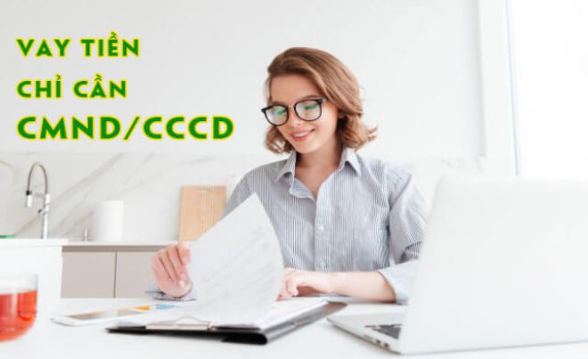 Hạn mức vay tiền bằng căn cước công dân có chip Hạn mức vay tiền bằng căn cước công dân có chip