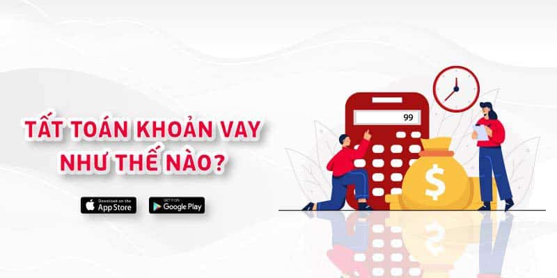 Cách tất toán khoản vay Mcredit
